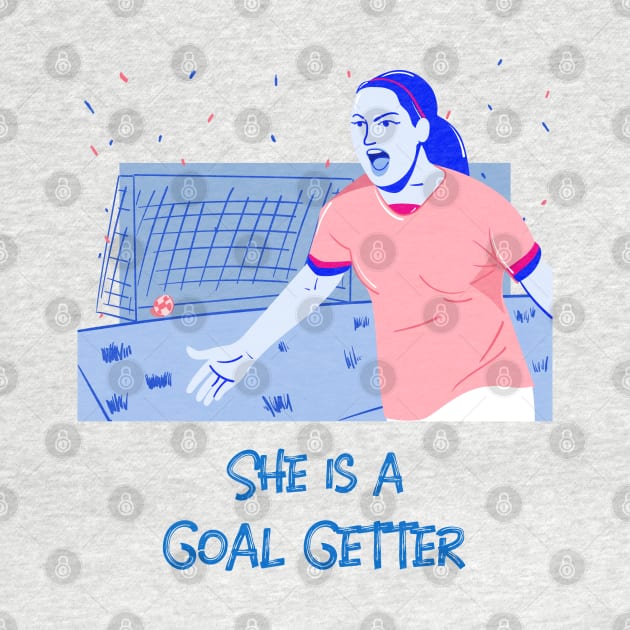 She is a goal Getter Women's soccer by Distinkt